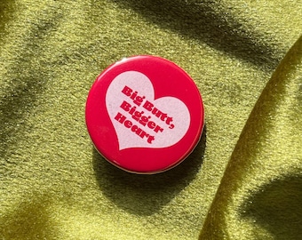 Big Butt Big Heart Pin, Funny Button Accessory