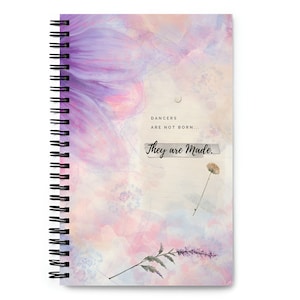 Dancers are Made Inspirational Notebook, Dance journal, Ballet Student notebook diary, Choreography notebook, Gift for daughter, Spiral