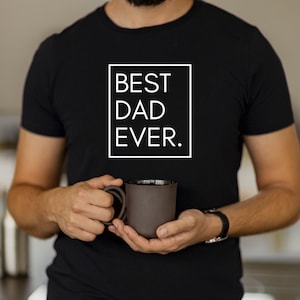 Best Dad Ever Father&#39;s t-shirt, Daddy t-shirt, daddy to be t-shirt, custom father&#39;s day gift, dad love