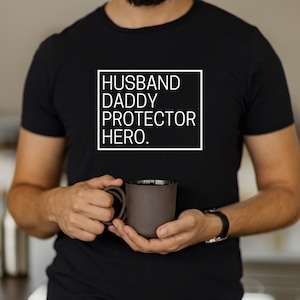 Husband, Daddy, Protector, Hero Father&#39;s Day t-shirt, Daddy t-shirt, daddy to be t-shirt, custom father&#39;s day gift, dad love