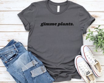 Gimme Plants Shirt, Vegan Shirt, Gift For Vegan, Vegetarian Tee, Funny Vegan Shirt, Plant Based Shirt, Veggie Shirt, Vegan Clothing