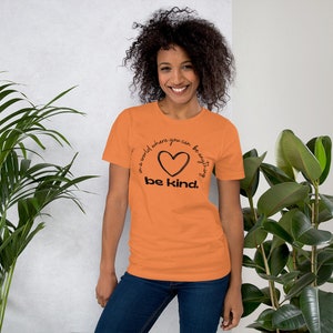 Be Kind T-Shirt, Inspirational Shirt, Be Kind Shirt, Positive Vibes Shirt, Kindness T-Shirt, Be Kind Tee, Positive Quote Tee
