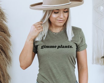 Gimme Plants Shirt, Vegan Shirt, Gift For Vegan, Vegetarian Tee, Funny Vegan Shirt, Plant Based Shirt, Veggie Shirt, Vegan Clothing