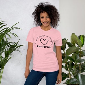 Be Kind T-Shirt, Inspirational Shirt, Be Kind Shirt, Positive Vibes Shirt, Kindness T-Shirt, Be Kind Tee, Positive Quote Tee