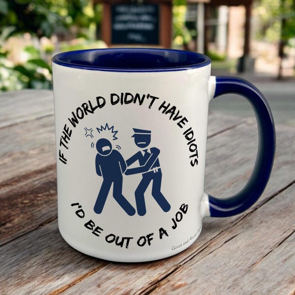 Funny Police Mug - Police Career Mug - Police Co-worker Cup - Police Job Mug - Police Force Graduate Mug