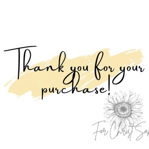 May include: A yellow and white thank you card with the text "Thank you for your purchase!" and a gray sunflower with the text "For Christ Sake" below it.