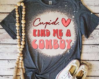 Cupid find me a cowboy, valentine tshirt, bleached tshirts, womens tshirts,  gift idea, plus size clothing,  free shipping,  coupon code