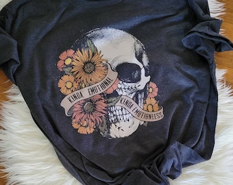 Kinda Emotional Kinda Emotionless | Floral Skull Shirt | Mental Health Shirt | Dead Inside Shirt | Emotion Shirt | Sarcasm Shirt