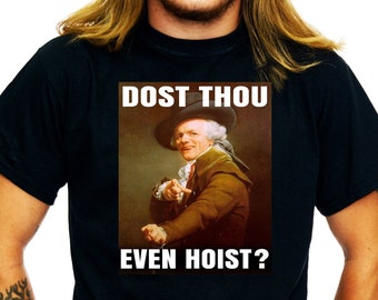 Dost Thou Even Hoist Funny Lifting Shirt Funny Old English Meme T Shirt Gym Bro Tee - 702Shirts TS153