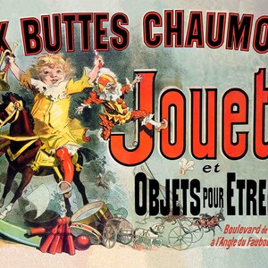 May include: A vintage advertisement for a toy store called "Aux Buttes Chaumont" in Paris, France. The ad features a child riding a rocking horse, a clown, and a variety of toys. The text reads "Jouets et Objets pour Etrennes" which translates to "Toys and Gifts for Christmas." The ad also includes the store's address: "Boulevard de la Villette &agrave; l'Angle du Faubourg St Martin."