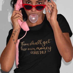 Thou Shall Get Her Own Money Tee | Empowerment Shirt | Motivational Quote T-Shirt | Independent Woman Shirt | Self Love Tee