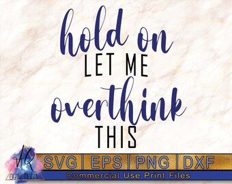 Hold On Let Me Overthink This PNG Print for Sublimation or Print, Funny Sublimation, Humorous SVG Design, Funny Design, Digital Download