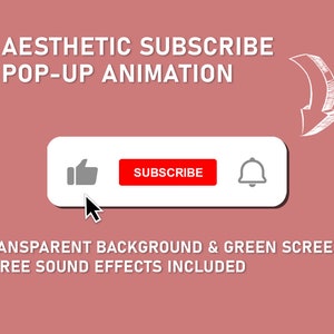 May include: A white button with a thumbs up icon, a red button that says "SUBSCRIBE", and a bell icon. The buttons are on a white background with a pink background behind them. The text "AESTHETIC SUBSCRIBE POP-UP ANIMATION" is above the buttons. The text "TRANSPARENT BACKGROUND & GREEN SCREEN + FREE SOUND EFFECTS INCLUDED" is below the buttons.