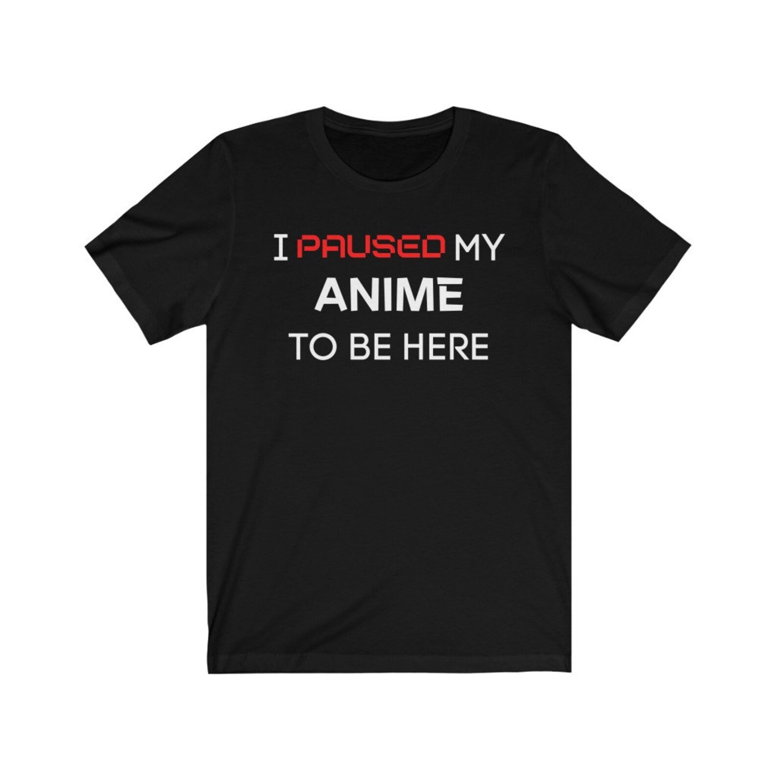 I Paused My Anime To Be Here Anime Shirt Perfect Gift for | Etsy