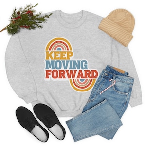 Keep moving forward Sweatshirt, mental health sweatshirt, positive sweatshirt, happiness sweatshirt, self love sweatshirt, cute sweatshirt