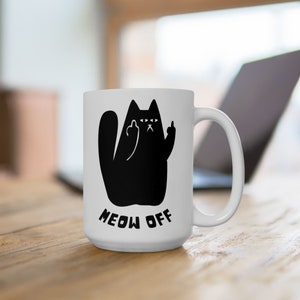 Funny cat Mug, sarcastic cat Mug, Black Cat pointing middle finger and says meow off Mug, fuck you cat Ceramic Mug, funny cat gifts 15oz