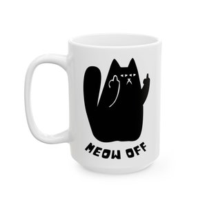 Funny cat Mug, sarcastic cat Mug, Black Cat pointing middle finger and says meow off Mug, fuck you cat Ceramic Mug, funny cat gifts image 3