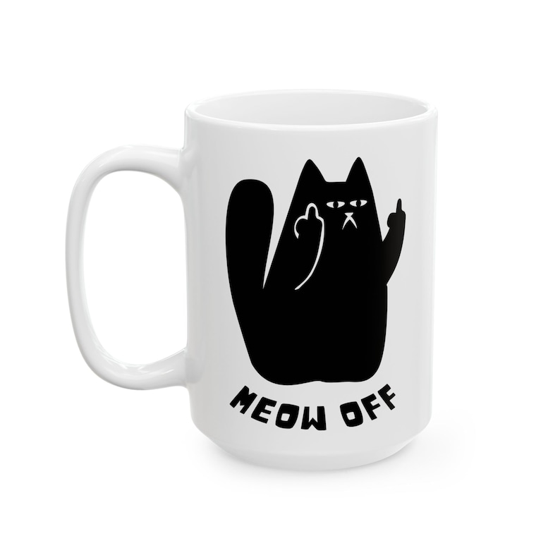 Funny cat Mug, sarcastic cat Mug, Black Cat pointing middle finger and says meow off Mug, fuck you cat Ceramic Mug, funny cat gifts image 3