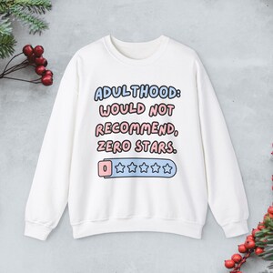 Funny Adulthood Sweatshirt, Sarcasm sweatshirt, funny Clothing, Sarcastic Gift for Adults, Funny Quote Apparel, relatable sweatshirt