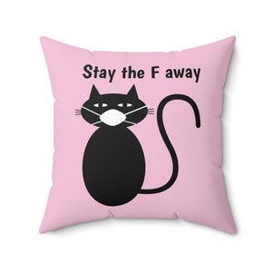 Funny Black cat wearing mask says Stay the F away Pillow, kawaii cat pillow, decorative cushion, gift for her, home décor, cat lover gift
