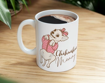 Chihuahua mama Ceramic Mug 11oz, Chihuahua mom mug, Chihuahua mama mug, Chihuahua mommy coffee mug, Chihuahua tea cup