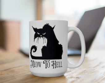 Meow To hell Ceramic Mug 15oz, Black cat Mug, funny black cat coffee Mug, creepy cat mug, spooky cat tea cup, cat lover gift black cat gifts