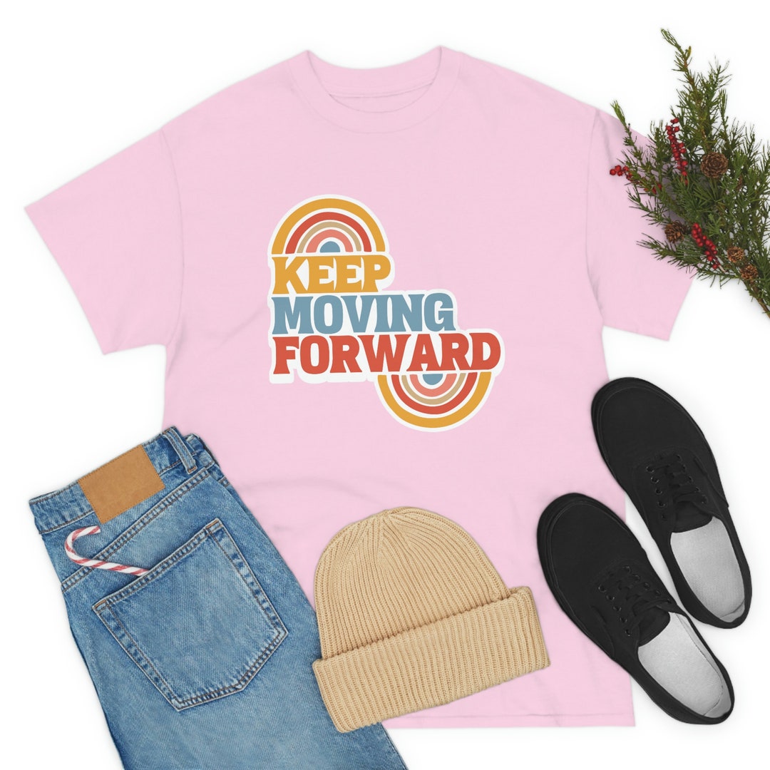 Keep Moving Forward Tee, Keep Moving Forward Shirt, Inspirational Gift