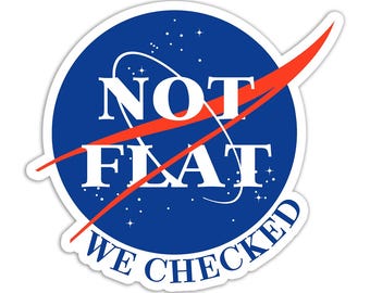 Not Flat We Checked - Vinyl Sticker