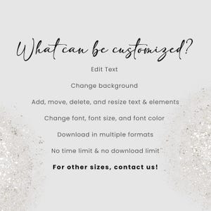 May include: A light gray background with the text "What can be customized?" in a cursive font. The text lists customization options: edit text, change background, resize elements, change font, and download in multiple formats. The image also states "For other sizes, contact us!"