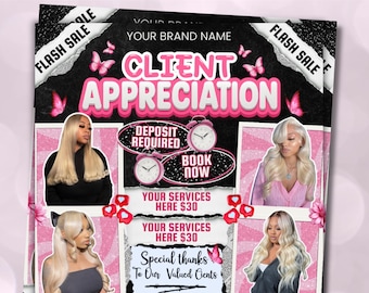 May include: A pink and black flyer with the text "CLIENT APPRECIATION" in large pink letters. The flyer includes images of women with long blonde hair, butterflies, and the text "FLASH SALE". The flyer also includes the text "YOUR SERVICES HERE $30".