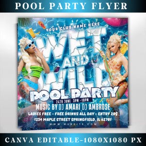 May include: A vibrant pool party flyer with the words "Wet and Wild" in large, stylized text. The flyer includes the text "Pool Party," date, time, and DJ information. Two women are featured in the design, along with water splashes and pool-themed graphics.