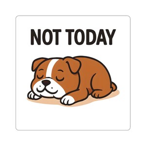 Bulldog Sleeping &#39;Not Today&#39; Sticker, Dog Lover Gift, Laptop Decal, Cute Pet Sticker, Funny Animal Sticker, Vinyl Sticker