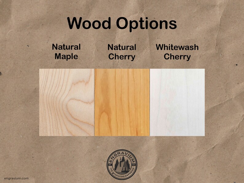 May include: Three wood samples showing different wood options: Natural Maple, Natural Cherry, and Whitewash Cherry.