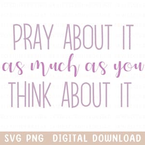 Ore sobre isso tanto quanto você pensa sobre isso SVG PNG, Christian SVG, Faith Svg, Self-Love Svg, Affirmations Svg Png
