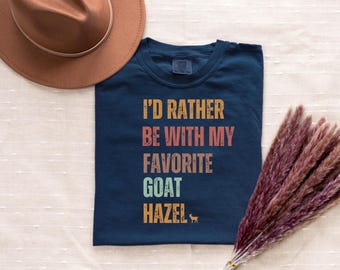 Id Rather be with my Favorite Goat Personalized shirt, cute country girl shirt, animal lover, shirt farm animal, cowgirl graphic tee