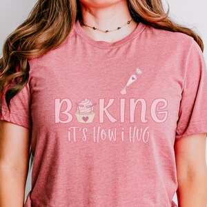 Baking how I hug shirt, funny baking shirt, baking it&#39;s how I hug shirt, funny baker gift, Cookie lover shirt, cookie shirt, chef gifts