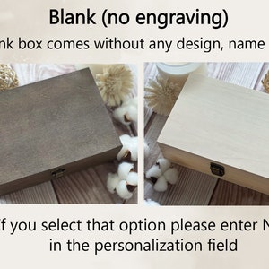 May include: Two wooden boxes, one brown and one natural wood, with lids closed. The boxes are blank, with no engraving or design.  "Blank (no engraving)" and "A blank box comes without any design, name or text" are written above the boxes.  "If you select that option please enter N/A in the personalization field" is written below the boxes.