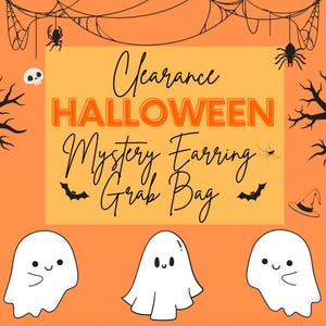 May include: An orange graphic advertisement featuring the text Clearance HALLOWEEN Mystery Earring Grab Bag. The design includes black illustrations of spiders, webs, a skull, bats, a witch hat, and three white ghosts with simple black faces.
