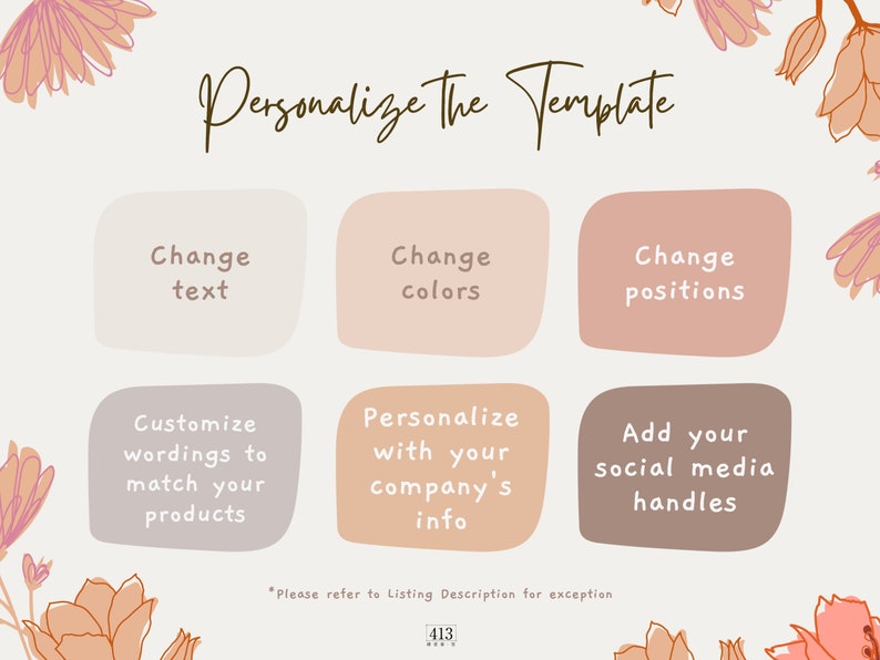May include: A graphic with a floral design and text that says "Personalize the Template". The graphic has six boxes with instructions on how to personalize the template. The instructions include changing the text, colors, and positions of the elements. It also includes customizing the wording to match products, personalizing with company information, and adding social media handles.