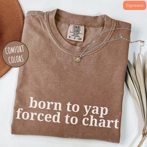 Funny Nurse Shirt, Born to Yap Forced to Chart Tee, Comfort Colors RN Shirt, Sarcastic Nurse Gift, Nursing School Shirt, New Nurse Tee