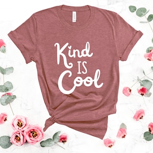 Kind is Cool Shirt | Kindness Tshirt | Be Kind Shirt | Cute Inspirational Tee | Be Kind | Casual Unisex Shirt