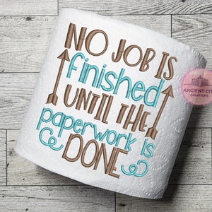 No job is finished until the paperwork is done toilet paper funny toilet paper embroider toilet paper gag gift toilet paper bathroom humor