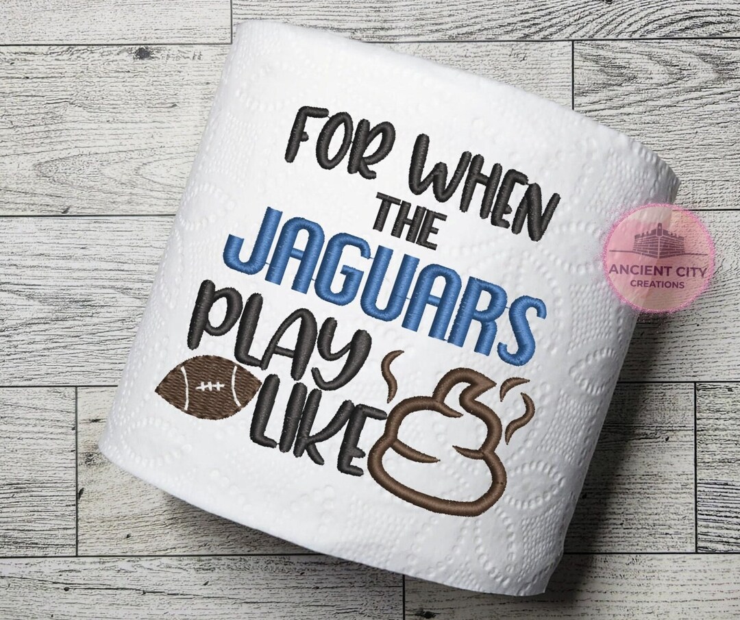Funny Jaguars Football Gifts Bathroom Humor for When the Jaguars Play Like Poop Embroidered