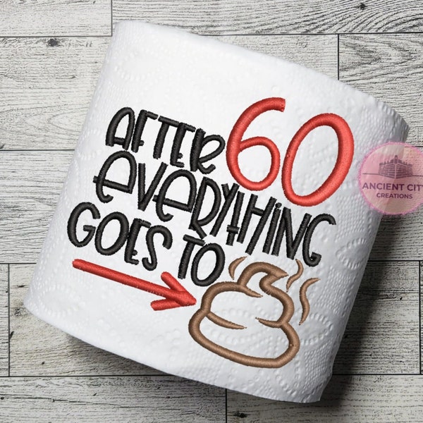 After 60 Everything Goes to Crap Toilet Paper Funny Gag Gift Funny 60th Birthday Gift 60th Birthday Gag Gift Embroidered Birthday Milestone