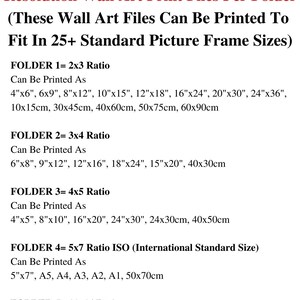 May include: Text listing print file sizes for wall art. Includes 5 folders with 101 high-resolution files. Sizes include 4"x6", 6"x9", 8"x12", 10"x15", 12"x18", 16"x24", 20"x30", 24"x36", 11"x14", and more. Also includes metric sizes.