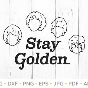 Stay Golden svg, garotas douradas inspiradas svg, betty white svg, arquivos de decalques, arquivos cortados para cricut, svg, png, dxf, silhueta, png