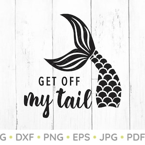 Get Off My Tail SVG, Mermaid Tail SVG, Car Decal SVG, Mermaid Svg, Cricut, Silhouette