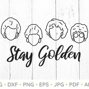 Blijf gouden svg, gouden meisjes geïnspireerd svg, betty white svg, stickerbestanden, bestanden knippen voor cricut, svg, png, dxf, silhouet, png