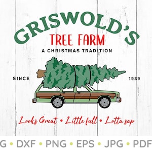 May include: A graphic design featuring the text "Griswold's Tree Farm" in green and red, with a station wagon carrying a Christmas tree. The design includes the phrase "A Christmas Tradition" and the years "Since 1989". The bottom reads "Looks Great • Little full • Lotta sap."