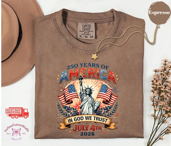 250 Years of America Shirt 1776-2026, Patriotic USA Shirt, 4th of July, Statue of Liberty Shirt, In God We Trust Shirt, Comfort Colors Tee